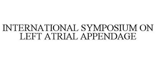 INTERNATIONAL SYMPOSIUM ON LEFT ATRIAL APPENDAGE