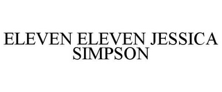 ELEVEN ELEVEN JESSICA SIMPSON