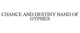 CHANCE AND DESTINY BAND OF GYPSIES