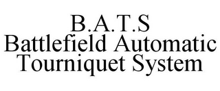 B.A.T.S BATTLEFIELD AUTOMATIC TOURNIQUET SYSTEM