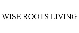 WISE ROOTS LIVING