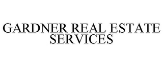 GARDNER REAL ESTATE SERVICES