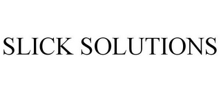 SLICK SOLUTIONS