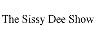 THE SISSY DEE SHOW