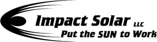 IMPACT SOLAR LLC PUT THE SUN TO WORK
