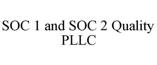 SOC 1 AND SOC 2 QUALITY PLLC