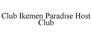 CLUB IKEMEN PARADISE HOST CLUB