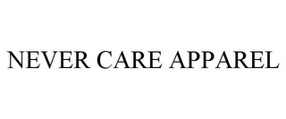 NEVER CARE APPAREL