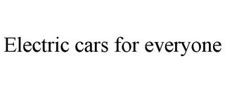 ELECTRIC CARS FOR EVERYONE