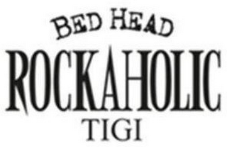 BED HEAD ROCKAHOLIC TIGI