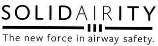 SOLIDAIRITY THE NEW FORCE IN AIRWAY SAFETY.