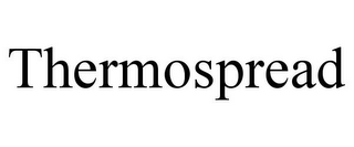 THERMOSPREAD