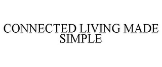 CONNECTED LIVING MADE SIMPLE