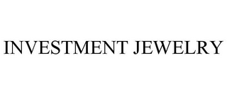 INVESTMENT JEWELRY