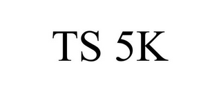 TS 5K