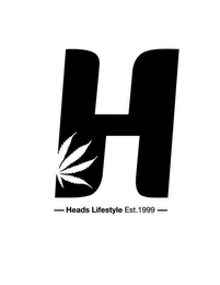 H - HEADS LIFESTYLE EST. 1999 -