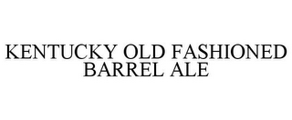 KENTUCKY OLD FASHIONED BARREL ALE