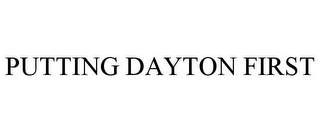 PUTTING DAYTON FIRST