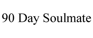 90 DAY SOULMATE