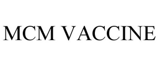 MCM VACCINE