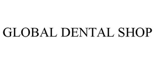 GLOBAL DENTAL SHOP