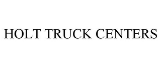 HOLT TRUCK CENTERS