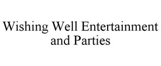 WISHING WELL ENTERTAINMENT AND PARTIES