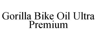 GORILLA BIKE OIL ULTRA PREMIUM