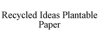 RECYCLED IDEAS PLANTABLE PAPER