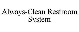 ALWAYS-CLEAN RESTROOM SYSTEM