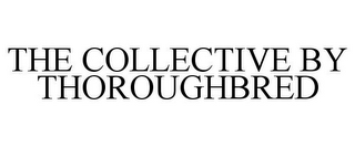 THE COLLECTIVE BY THOROUGHBRED