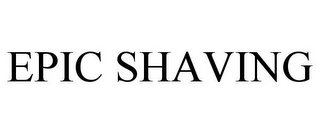 EPIC SHAVING