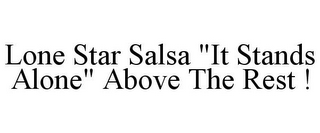 LONE STAR SALSA "IT STANDS ALONE" ABOVETHE REST !