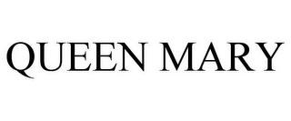 QUEEN MARY