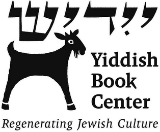 YIDDISH BOOK CENTER REGENERATING JEWISHCULTURE