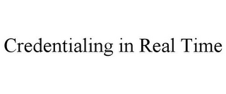 CREDENTIALING IN REAL TIME