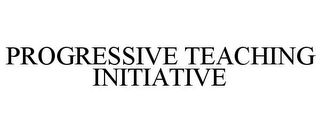 PROGRESSIVE TEACHING INITIATIVE