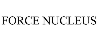 FORCE NUCLEUS