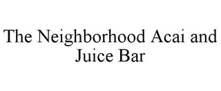 THE NEIGHBORHOOD ACAI AND JUICE BAR