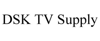 DSK TV SUPPLY