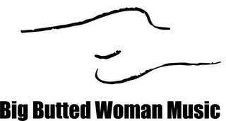 BIG BUTTED WOMAN MUSIC