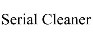 SERIAL CLEANER