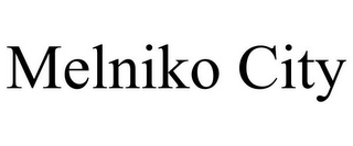 MELNIKO CITY