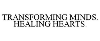 TRANSFORMING MINDS. HEALING HEARTS.