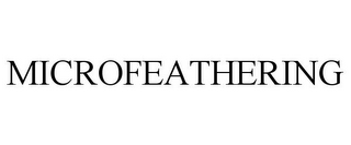 MICROFEATHERING
