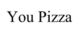 YOU PIZZA