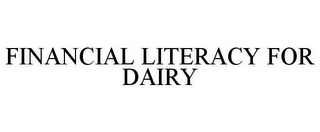 FINANCIAL LITERACY FOR DAIRY