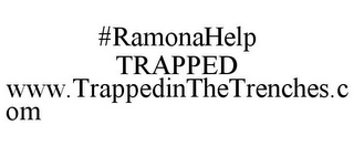 #RAMONAHELP TRAPPED WWW.TRAPPEDINTHETRENCHES.COM