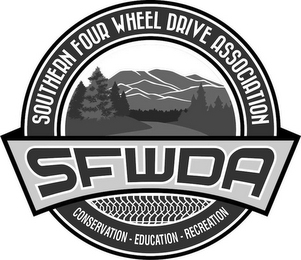 SFWDA SOUTHERN FOUR WHEEL DRIVE ASSOCIATION SFWDA CONSERVATION EDUCATION RECREATION