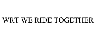 WRT WE RIDE TOGETHER